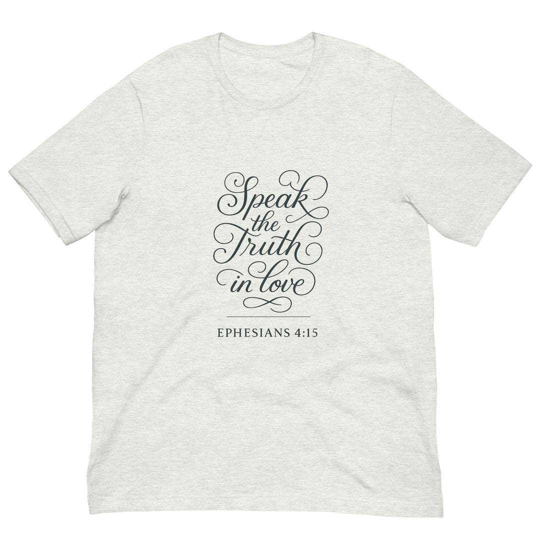 Speak the Truth in Love T-Shirt - Faith Scripture Gift | Gifts Of Words