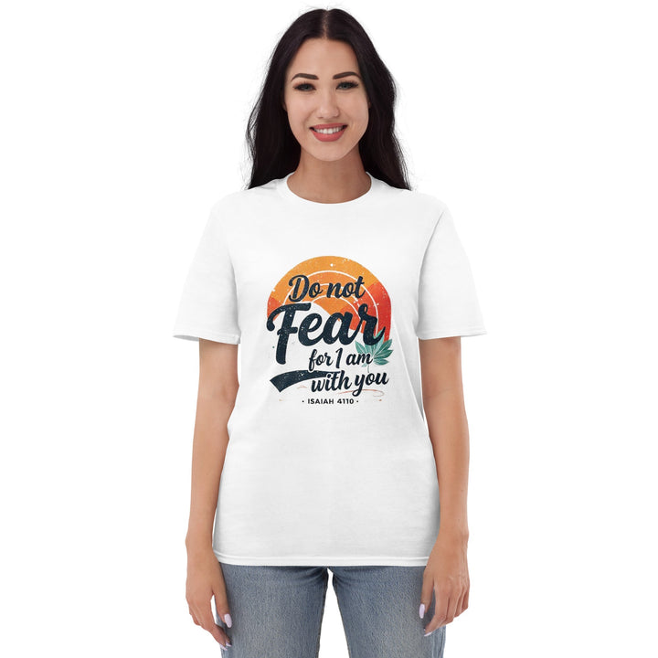 Do Not Fear T-Shirt - Faith Scripture Gift | Gifts Of Words