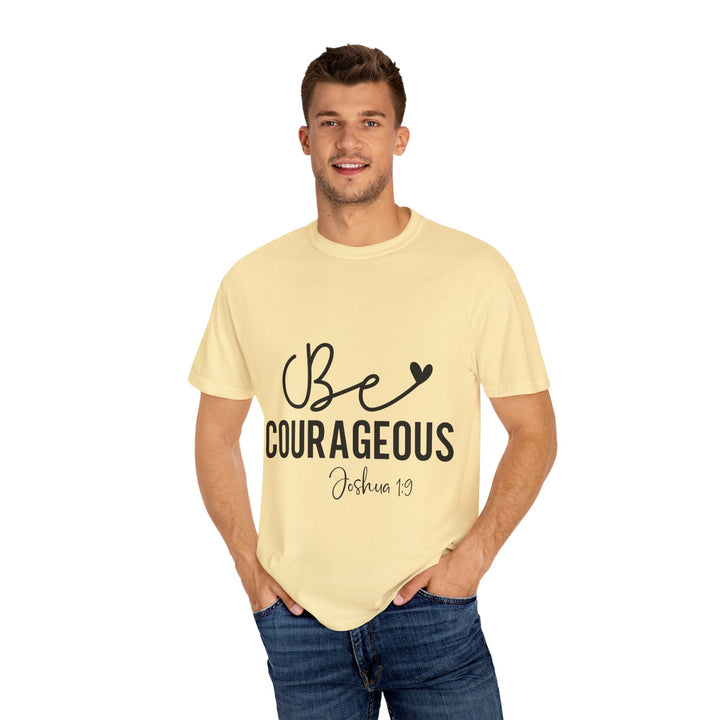 Be Courageous Joshua 1 9-01 Unisex Garment-Dyed T-shirt - Faith Scripture Gift | Gifts Of Words