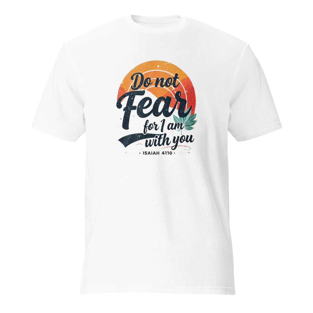 Do Not Fear T-Shirt - Faith Scripture Gift | Gifts Of Words