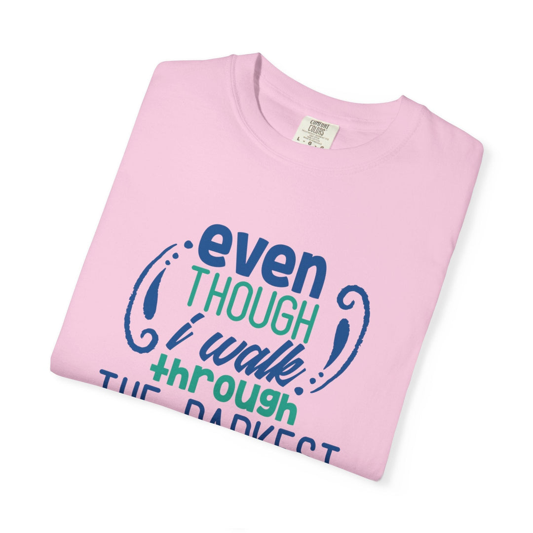 Even Though I Walk Through The Darkest Valley Unisex Garment-Dyed T-shirt - Faith Scripture Gift | Gifts Of Words