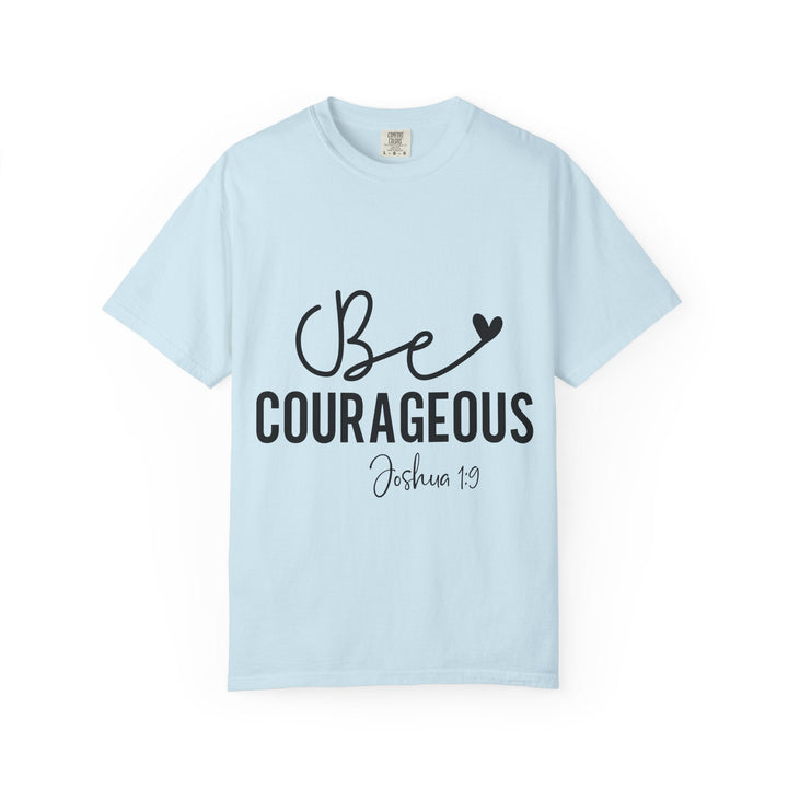 Be Courageous Joshua 1 9-01 Unisex Garment-Dyed T-shirt - Faith Scripture Gift | Gifts Of Words