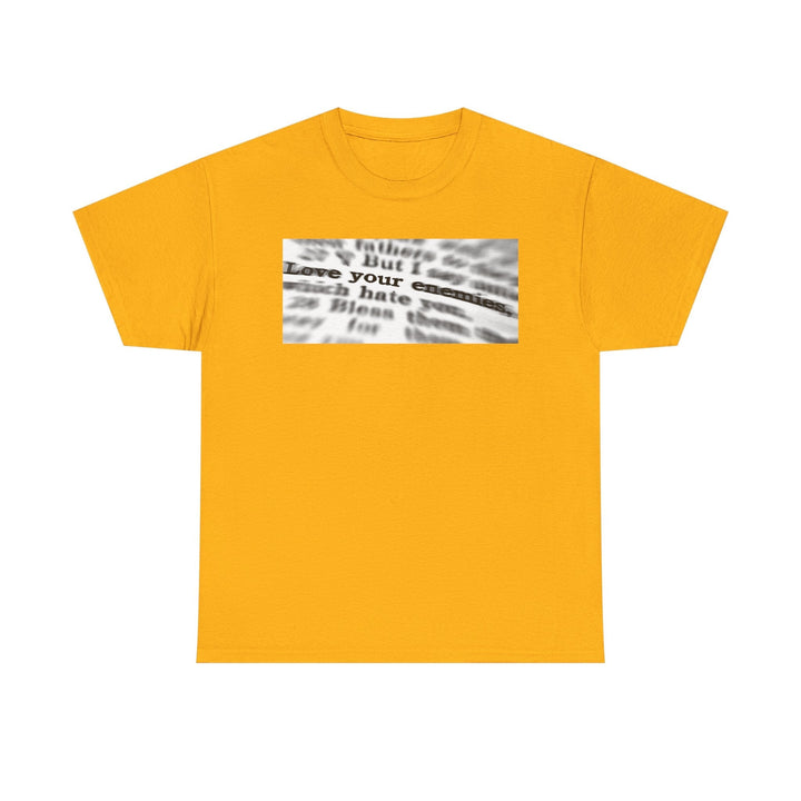 Love your enemies | Heavy Cotton Tee - Faith Scripture Gift | Gifts Of Words
