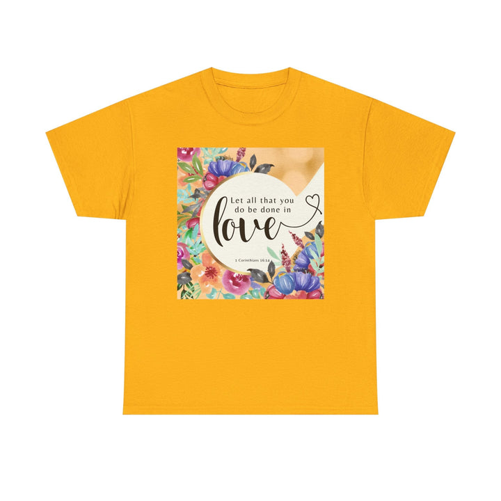 Let all that you do be done in love | Heavy Cotton Tee - Faith Scripture Gift | Gifts Of Words