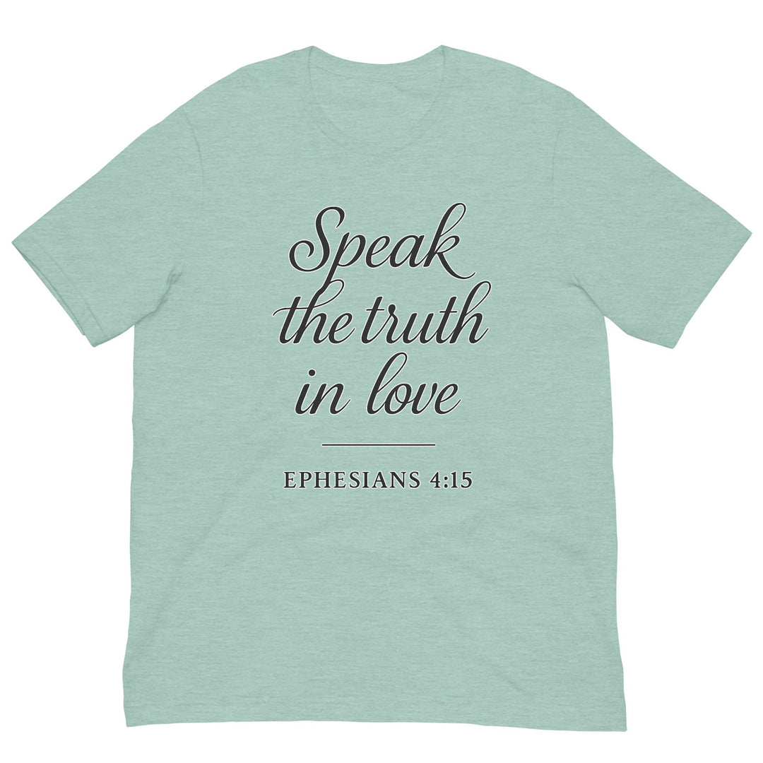 Speak the Truth in Love T-Shirt - Faith Scripture Gift | Gifts Of Words