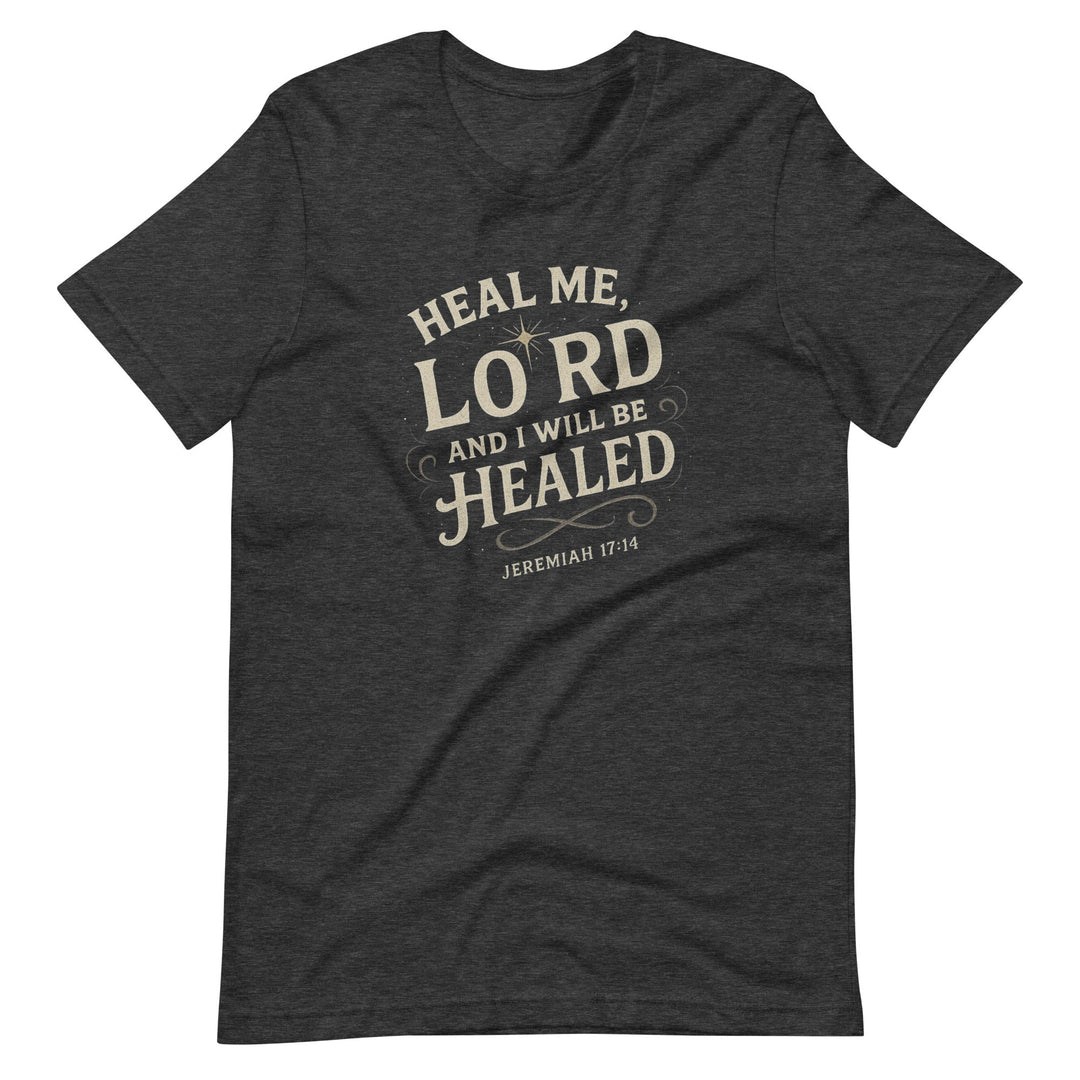 Heal Me Lord T-Shirt - Faith Scripture Gift | Gifts Of Words