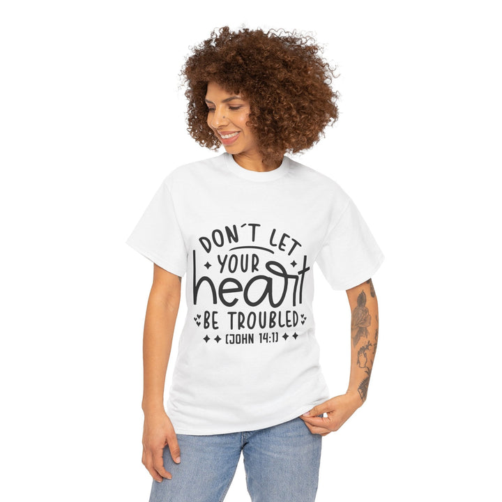 Do Not Let Your Heart Be Troubled Unisex Heavy Cotton Tee - Faith Scripture Gift | Gifts Of Words