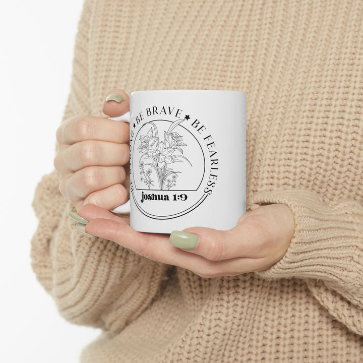 Be strong be brave be fearless joshua 1 9-01 Ceramic Mug, (11oz, 15oz) - Faith Scripture Gift | Gifts Of Words