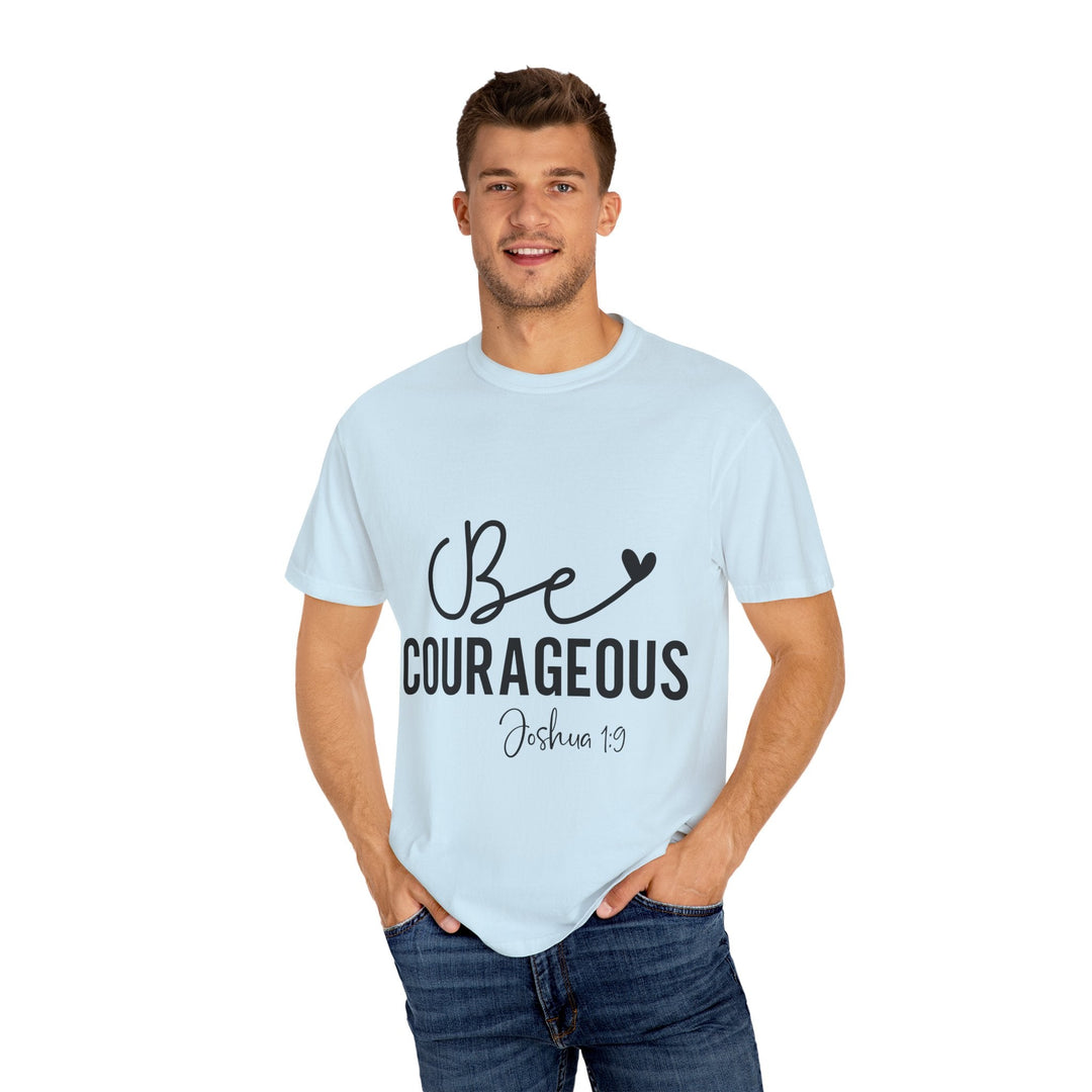 Be Courageous Joshua 1 9-01 Unisex Garment-Dyed T-shirt - Faith Scripture Gift | Gifts Of Words