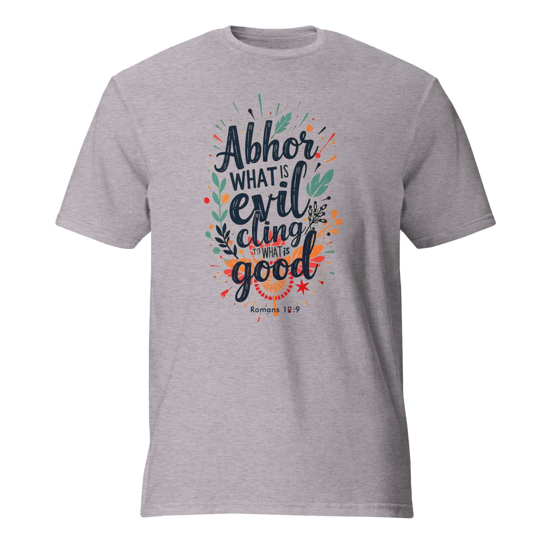 Abhor What Is Evil T-Shirt - Faith Scripture Gift | Gifts Of Words