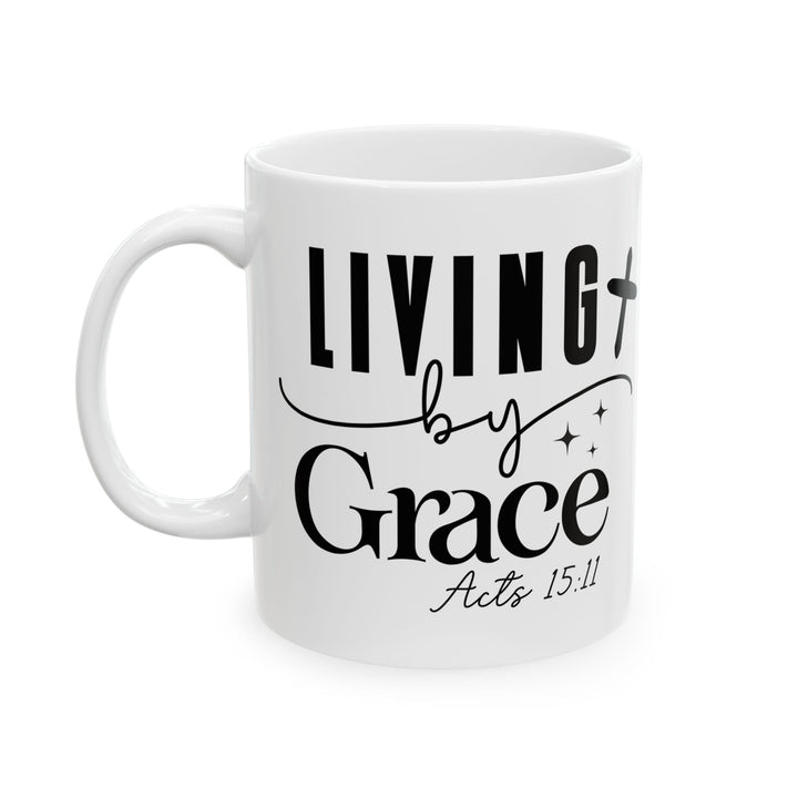 Living by Grace Acts 15 11-01 Ceramic Mug, (11oz, 15oz) - Faith Scripture Gift | Gifts Of Words