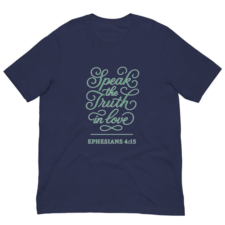 Speak the Truth in Love T-Shirt - Faith Scripture Gift | Gifts Of Words