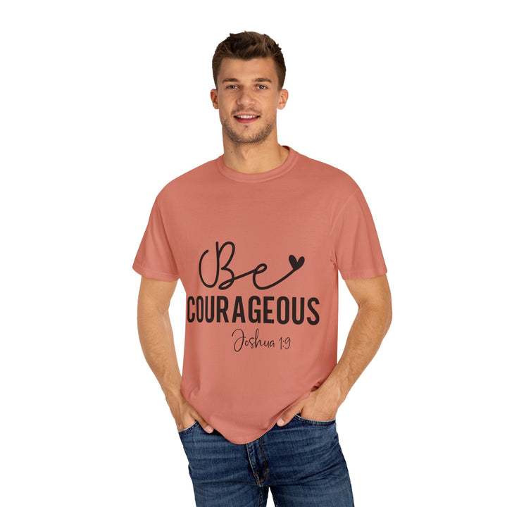 Be Courageous Joshua 1 9-01 Unisex Garment-Dyed T-shirt - Faith Scripture Gift | Gifts Of Words
