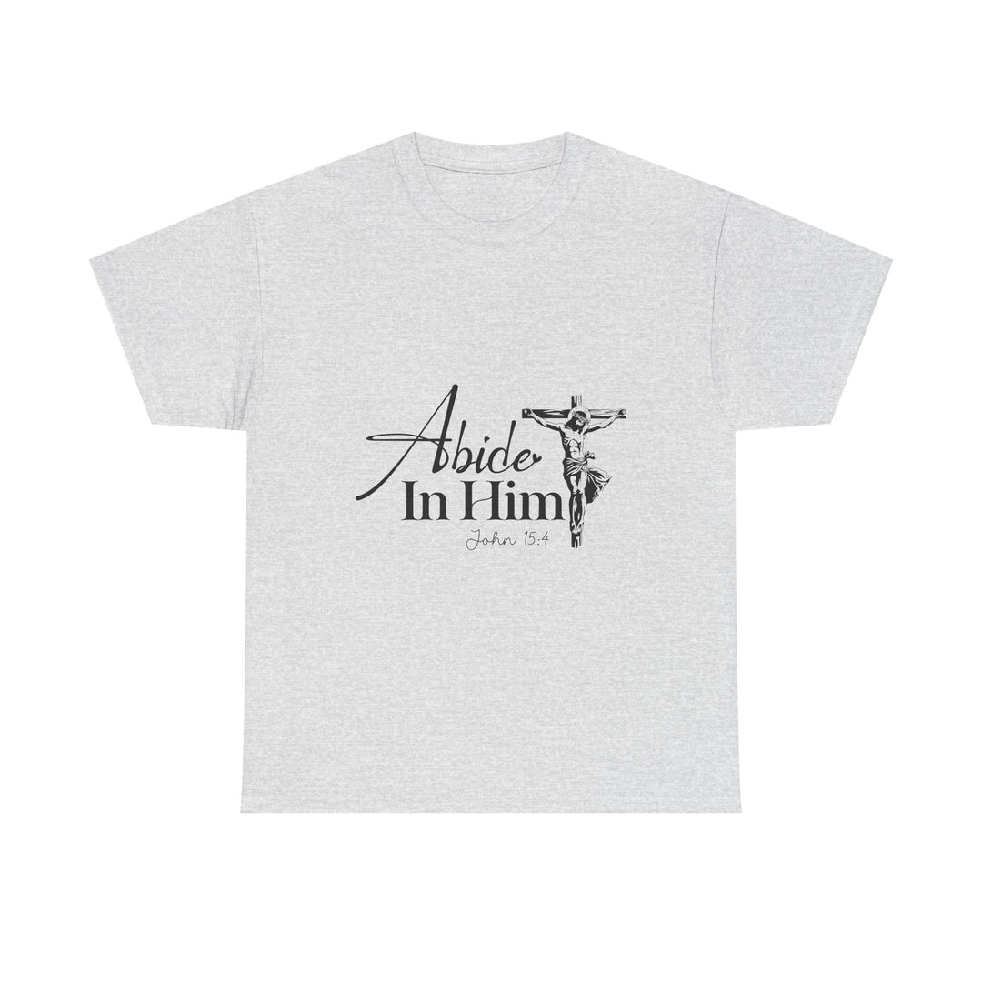 Abide in Him John 15 4-01 Unisex Heavy Cotton Tee - Faith Scripture Gift | Gifts Of Words