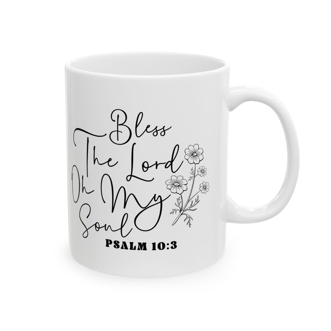 Bless the lord oh my soul psalm 10 3-01 Ceramic Mug, (11oz, 15oz) - Faith Scripture Gift | Gifts Of Words
