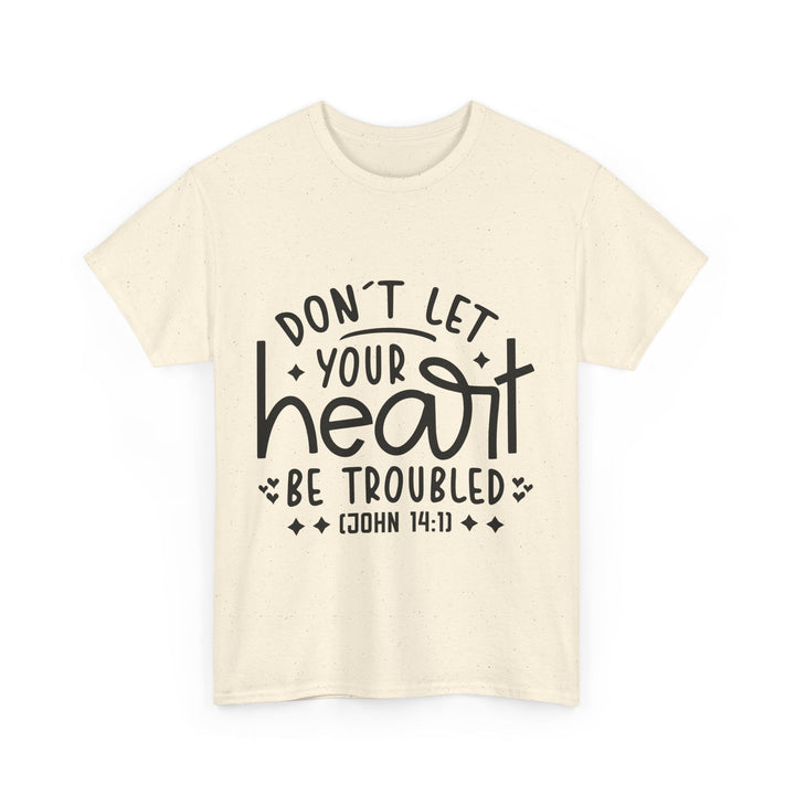 Do Not Let Your Heart Be Troubled Unisex Heavy Cotton Tee - Faith Scripture Gift | Gifts Of Words
