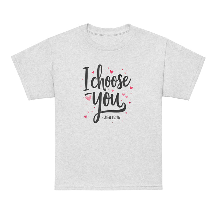 I Chose You Youth t-shirt - Faith Scripture Gift | Gifts Of Words