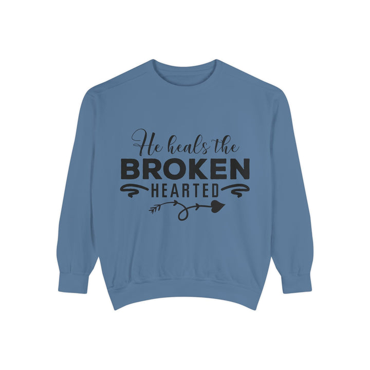 He Heals The Broken Hearted Unisex Garment-Dyed Sweatshirt - Faith Scripture Gift | Gifts Of Words