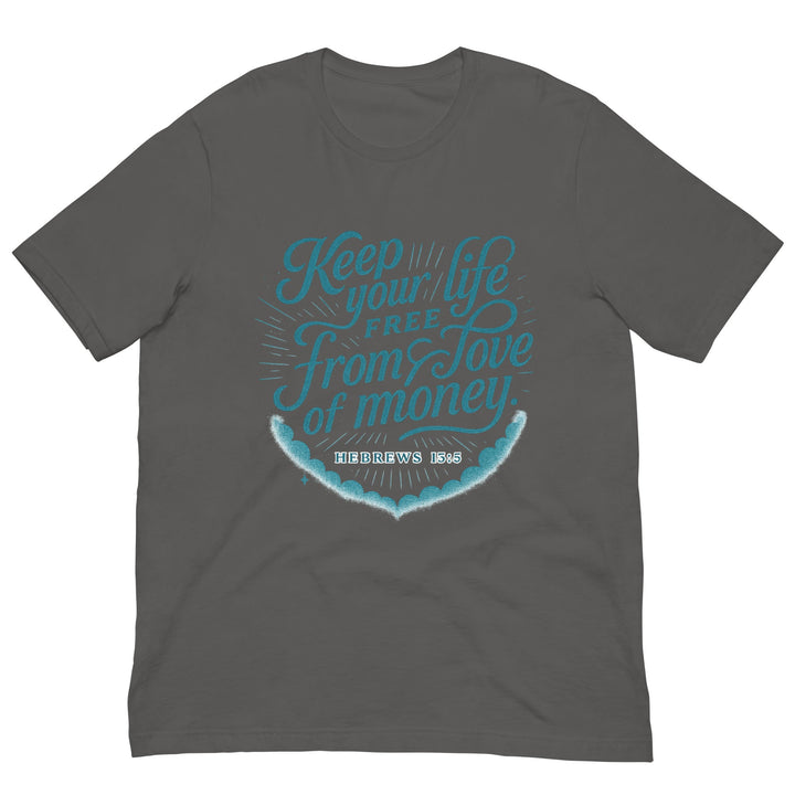 Keep your life free from love of money T-shirt - Faith Scripture Gift | Gifts Of Words