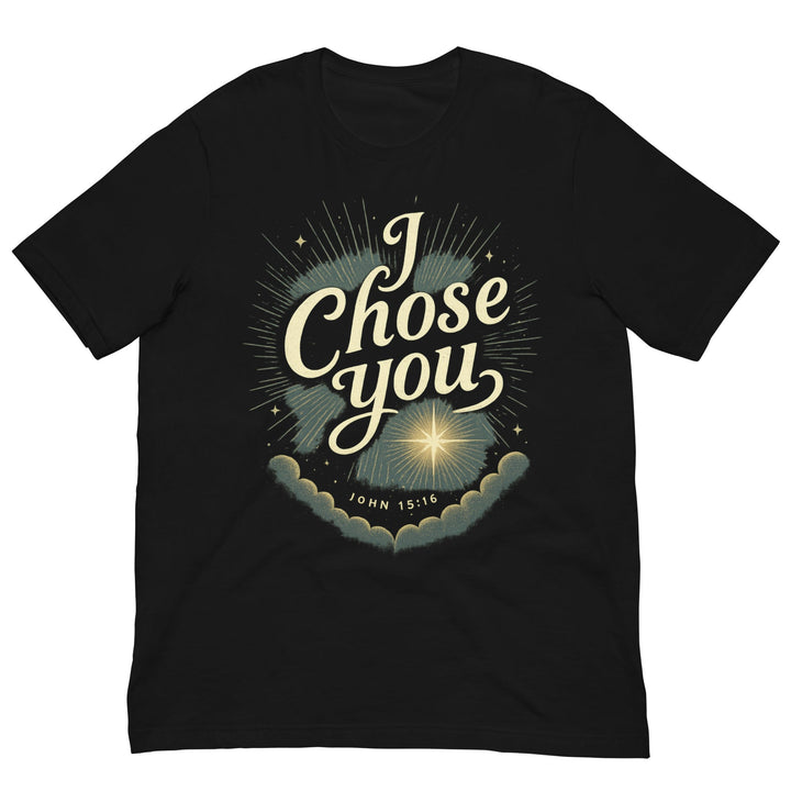 I Chose You T-Shirt - Faith Scripture Gift | Gifts Of Words
