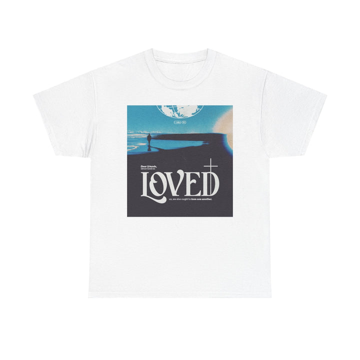 Loved | Heavy Cotton Tee - Faith Scripture Gift | Gifts Of Words