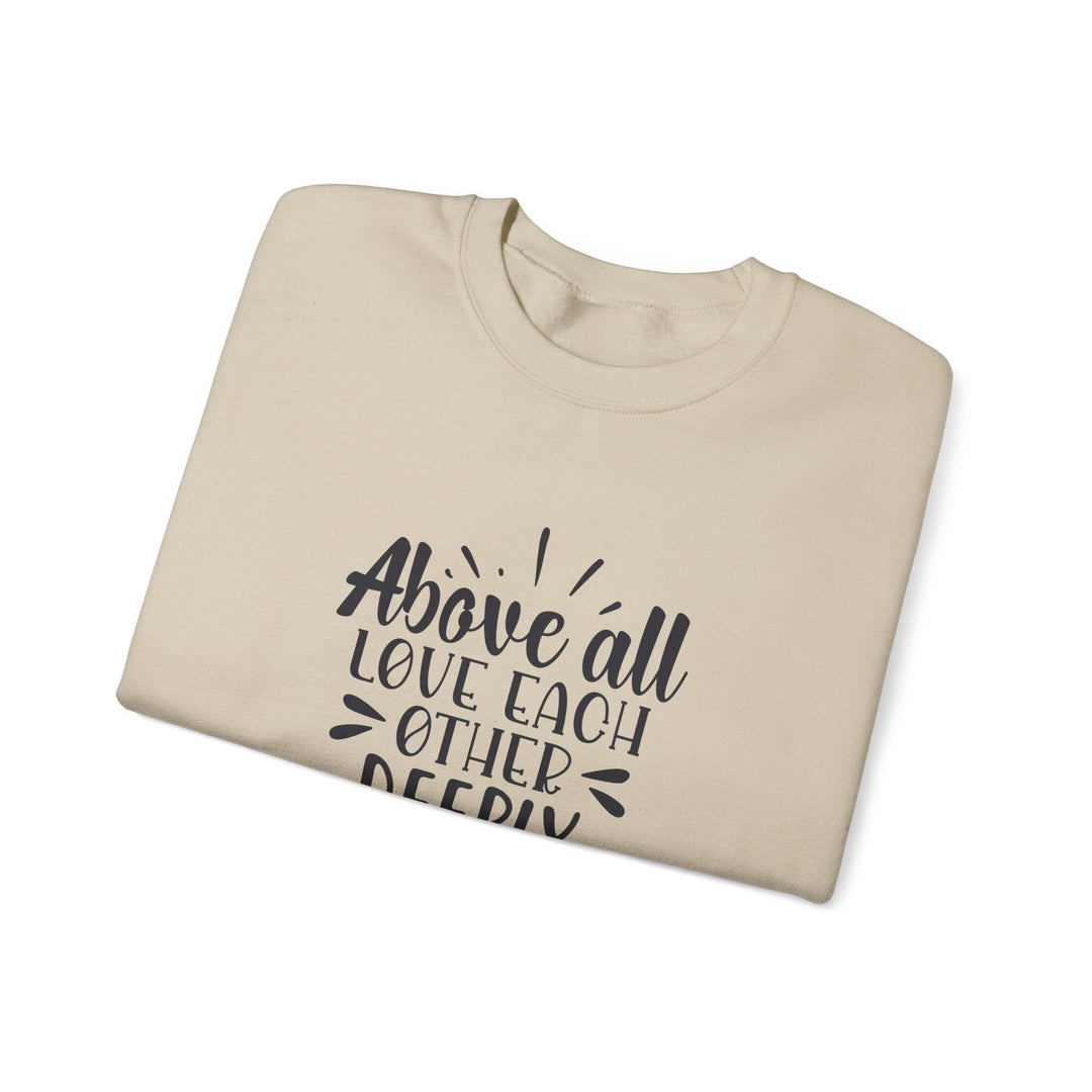 Above All Love Each Other Deeply Unisex Heavy Blend™ Crewneck Sweatshirt - Faith Scripture Gift | Gifts Of Words