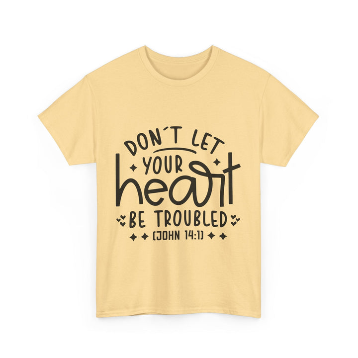 Do Not Let Your Heart Be Troubled Unisex Heavy Cotton Tee - Faith Scripture Gift | Gifts Of Words