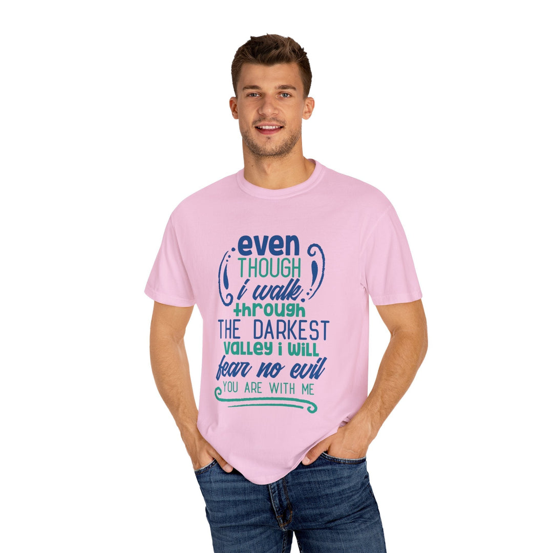 Even Though I Walk Through The Darkest Valley Unisex Garment-Dyed T-shirt - Faith Scripture Gift | Gifts Of Words