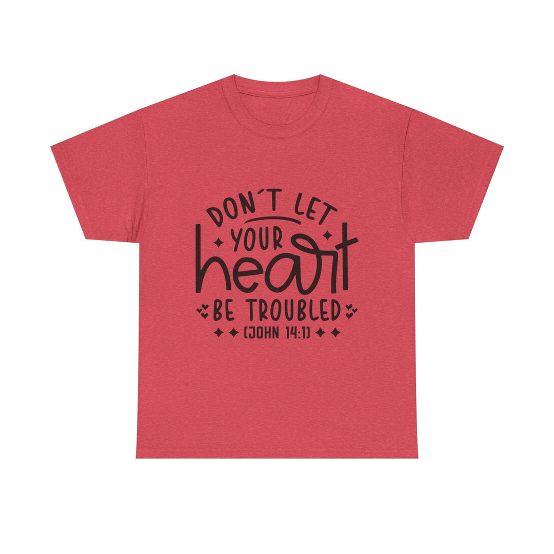 Do Not Let Your Heart Be Troubled Unisex Heavy Cotton Tee - Faith Scripture Gift | Gifts Of Words