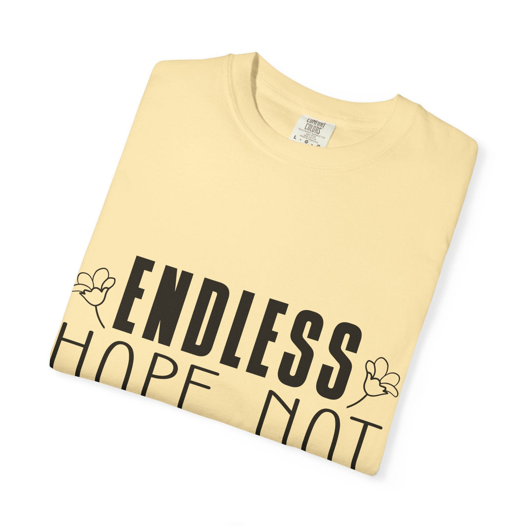 Endless Hope, Not Hopeless End Romans 15 13 Unisex Garment-Dyed T-shirt - Faith Scripture Gift | Gifts Of Words